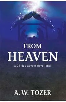 [From Heaven: A 28-Day Advent Devotional] From Heaven: A 28-Day Advent Devotional