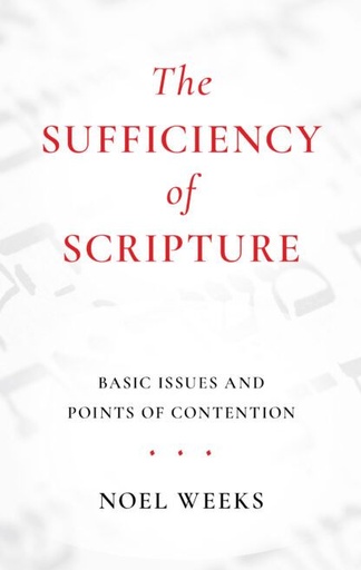 [Sufficiency of Scripture] The Sufficiency of Scripture