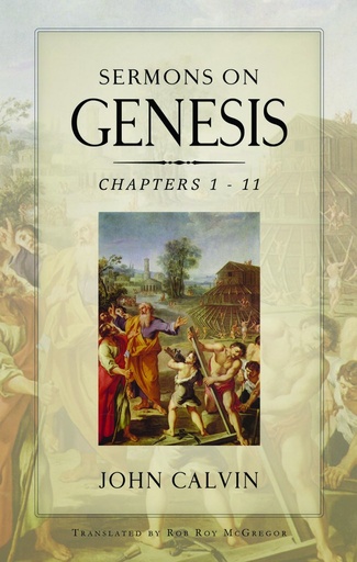 [Sermons on Genesis, Chapters 1-11 ] Sermons on Genesis, Chapters 1-11 