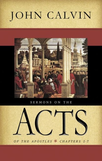 [Sermons on Acts, Chapters 1-7] Sermons on Acts, Chapters 1-7