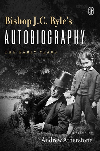 [Bishop J. C. Ryle's Autobiography] Bishop J. C. Ryle's Autobiography