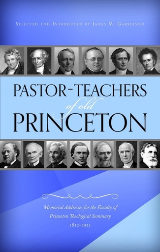 [Pastor-Teachers of Old Princeton] Pastor-Teachers of Old Princeton