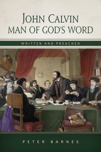 [John Calvin: Man of God's Word] John Calvin: Man of God's Word