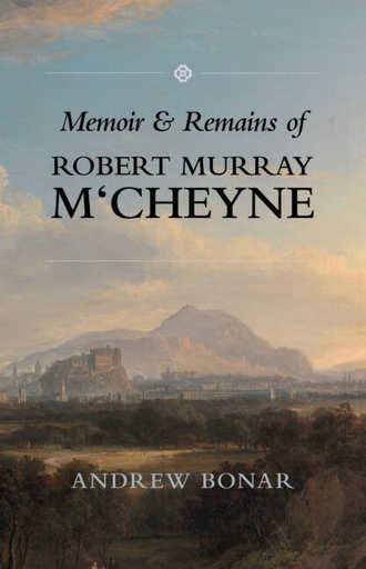 [Memoir & Remains of Robert Murray M‘Cheyne] Memoir & Remains of Robert Murray M‘Cheyne