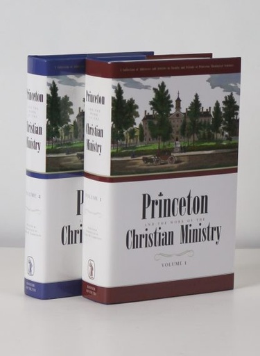 [Princeton and the Work of Christian Ministry Set - 2 Volume Set] Princeton and the Work of Christian Ministry Set - 2 Volume Set