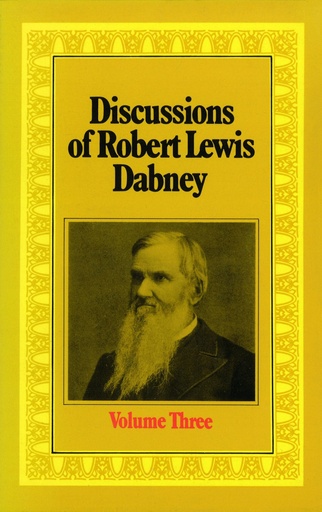 [Discussions of R L Dabney, Volume 3] Discussions of R L Dabney, Volume 3