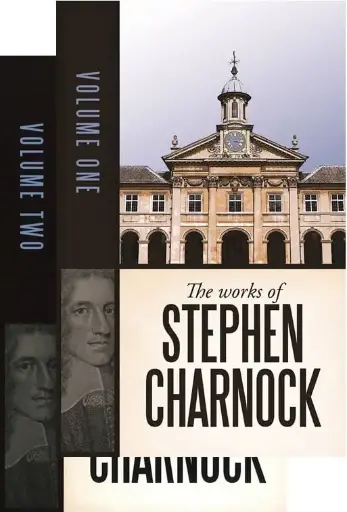 [The Works of Stephen Charnock Vols 1 & 2] The Works of Stephen Charnock Vols 1 & 2