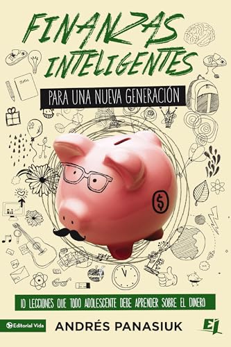 [9780829763591] Finanzas inteligentes para una nueva generación: 10 lecciones que todo adolescente debe aprender sobre el dinero