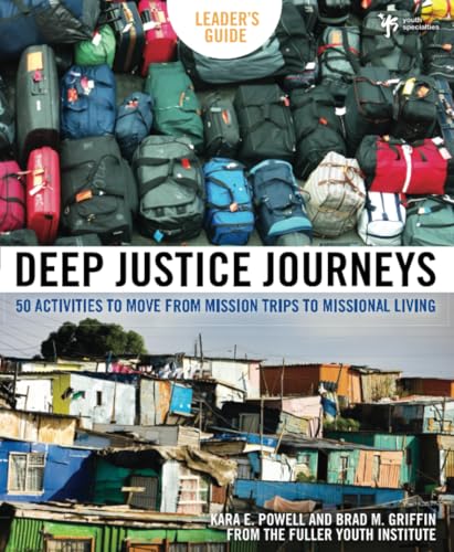 [9780310286035] Deep Justice Journeys Leader's Guide: 50 Activities to Move from Mission Trips to Missional Living