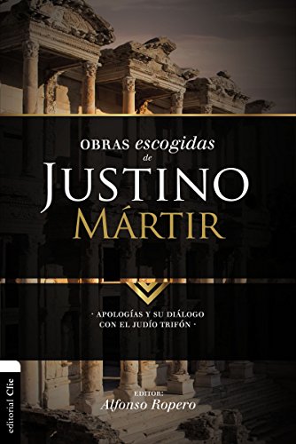 [9788494556173] Obras Escogidas de Justino Mártir (Colección Clásicos de la Reforma y Padres de la Iglesia)