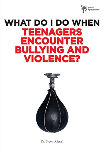 [9780310291947] What Do I Do When Teenagers Encounter Bullying and Violence?