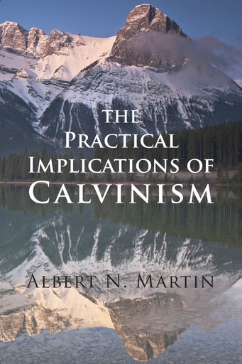 [Practical Implications of Calvinism] Practical Implications of Calvinism