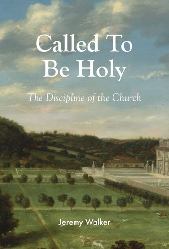 [Called to Be Holy: The Discipline of the Church] Called to Be Holy: The Discipline of the Church