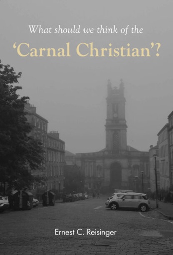 [What should we think of the Carnal Christian?] What should we think of the Carnal Christian?