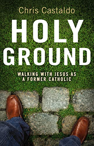 [9780310292326] Holy Ground: Walking with Jesus as a Former Catholic