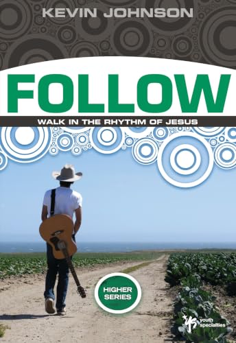 [9780310282648] Follow: Walk in the Rhythm of Jesus (Higher Series)