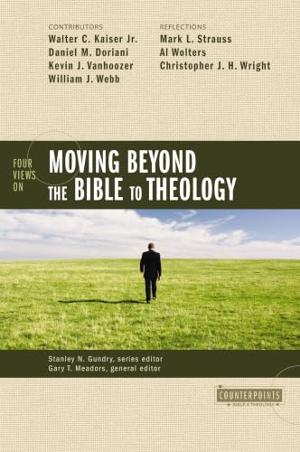 [9780310276555] Four Views on Moving Beyond the Bible to Theology (Counterpoints: Bible and Theology)