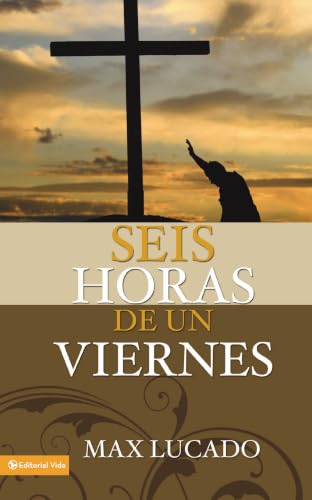 [9780829719741] Seis horas de un viernes: Anclando nuestras vidas a la cruz