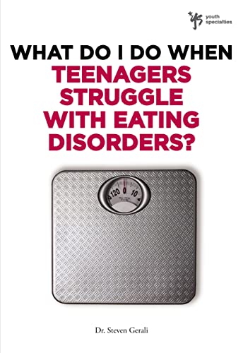 [9780310291978] What Do I Do When Teenagers Struggle with Eating Disorders?