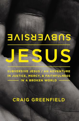 [9780310346234] Subversive Jesus: An Adventure in Justice, Mercy, and Faithfulness in a Broken World