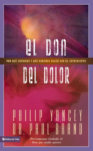 [9780829744354] El don del dolor: Por qué nos duele y qué podemos hacer al respecto