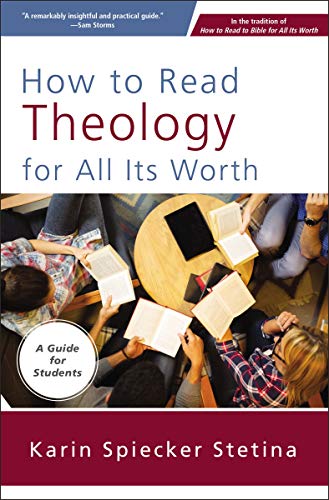 [9780310093824] How to Read Theology for All Its Worth: A Guide for Students