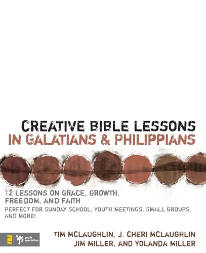 [9780310231776] Creative Bible Lessons in Galatians & Philippians: 12 Sessions on Grace, Growth, Freedom, and Faith