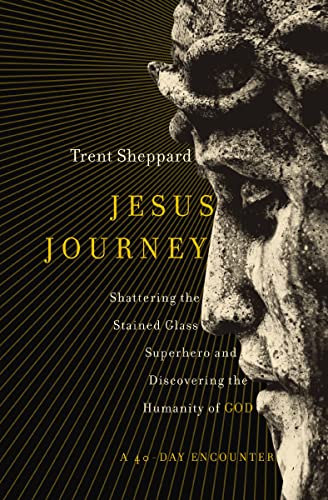 [9780310347767] Jesus Journey: Shattering the Stained Glass Superhero and Discovering the Humanity of God