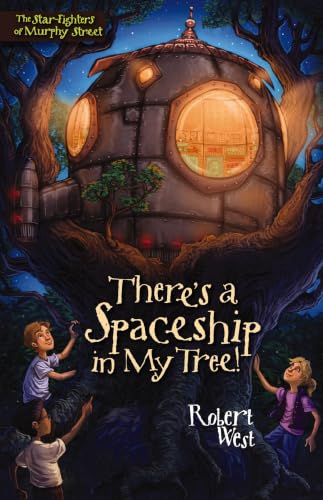 [9780310714255] There's a Spaceship in My Tree! (The Star-Fighters of Murphy Street, Book 1)