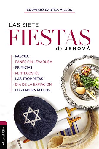 [9788417620400] Las siete fiestas de Jehová: Simbolismo, tipología e interrelación con el Nuevo Testamento