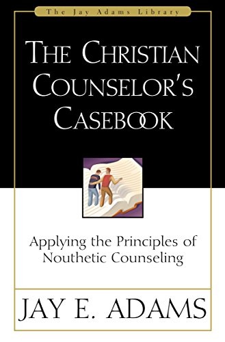 [9780310511618] The Christian Counselor's Casebook: Applying the Principles of Nouthetic Counseling