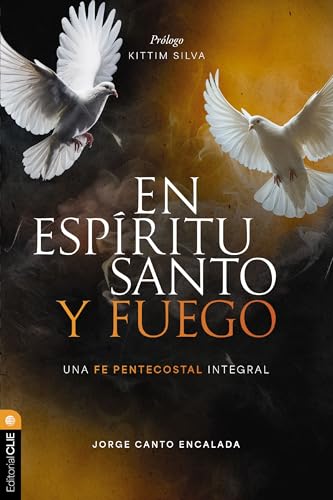 [9788419779564] En Espíritu Santo y fuego: Una fe pentecostal integrada para la iglesia contemporánea