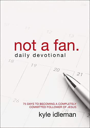[9780310344094] Not a Fan Daily Devotional: 75 Days to Becoming a Completely Committed Follower of Jesus