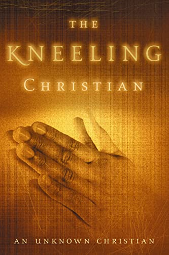 [9780310334910] The Kneeling Christian: A Passionate Call to a Life of Prayer