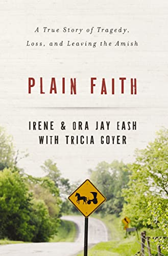 [9780310336839] Plain Faith: A True Story of Tragedy, Loss, and Leaving the Amish