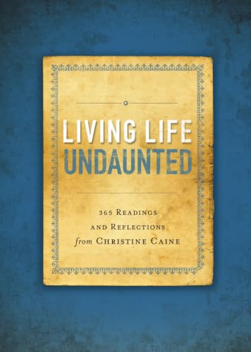 [9780310341413] Living Life Undaunted: 365 Readings and Reflections from Christine Caine