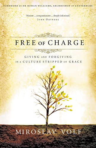 [9780310265740] Free of Charge: Giving and Forgiving in a Culture Stripped of Grace