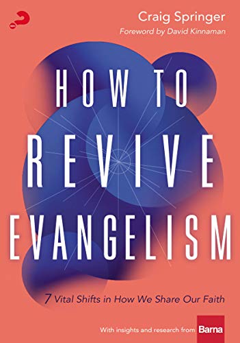 [9780310114697] How to Revive Evangelism: 7 Vital Shifts to Fuel Your Church, Ignite Your Faith, and Impact the Culture