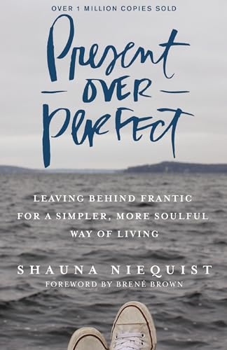 [9780310346715] Present Over Perfect: Leaving Behind Frantic for a Simpler, More Soulful Way of Living