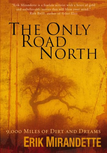 [9780310274353] The Only Road North: 9,000 Miles of Dirt and Dreams