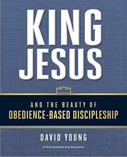 [9780310537755] King Jesus and the Beauty of Obedience-Based Discipleship