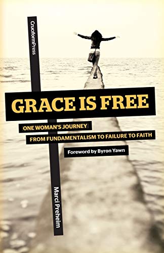 [9781936760862] Grace Is Free: One Woman's Journey from Fundamentalism to Failure to Faith