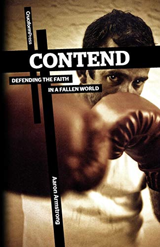 [9781936760602] Contend: Defending the Faith in a Fallen World