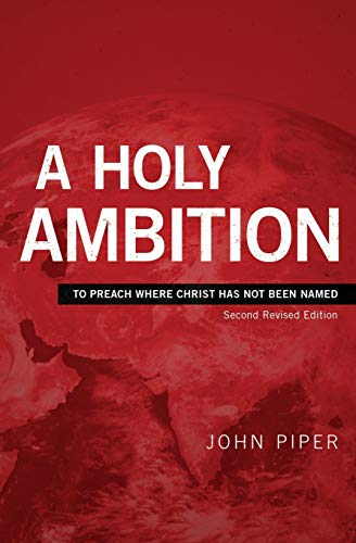 [9781949253061] A Holy Ambition: To Preach Where Christ Has Not Been Named