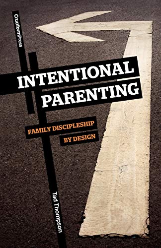 [9781936760060] Intentional Parenting: Family Discipleship by Design
