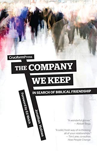 [9781936760954] The Company We Keep: In Search of Biblical Friendship