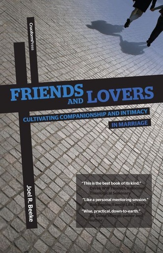 [9781936760442] Friends and Lovers: Cultivating Companionship and Intimacy in Marriage