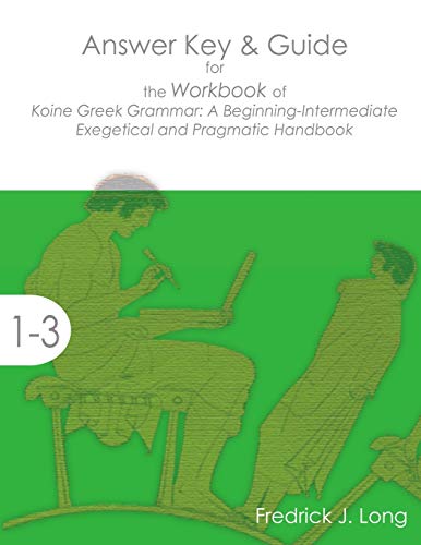 [9781942697305] Answer Key & Guide for the Workbook of Koine Greek Grammar: A Beginning-Intermediate Exegetical and Pragmatic Handbook