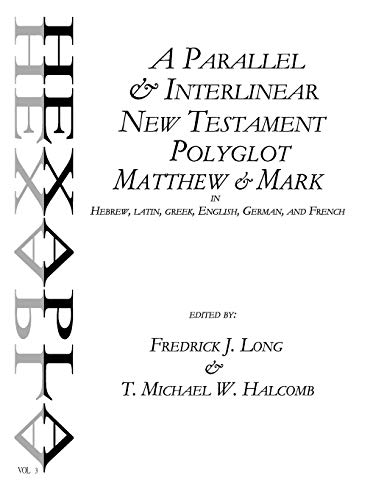 [9780692302149] A Parallel & Interlinear New Testament Polyglot: Matthew-Mark in Hebrew, Latin, Greek, English, German, and French