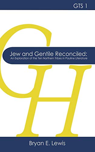 [9781942697251] Jew and Gentile Reconciled: An Exploration of the Ten Northern Tribes in Pauline Literature